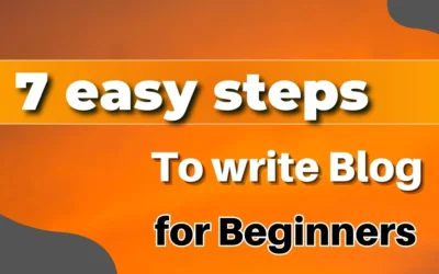 How to Write a Blog for Beginners in 7 Easy Steps?