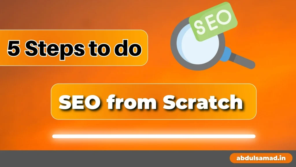 How SEO Can Grow Your Business. 5 Steps to do SEO from Scratch.